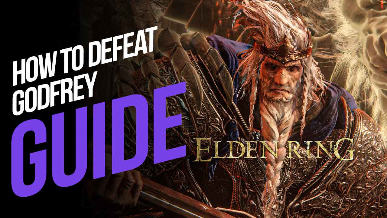 How to Defeat Godfrey, the First Elden Lord/Hoarah Loux, Warrior in Elden Ring