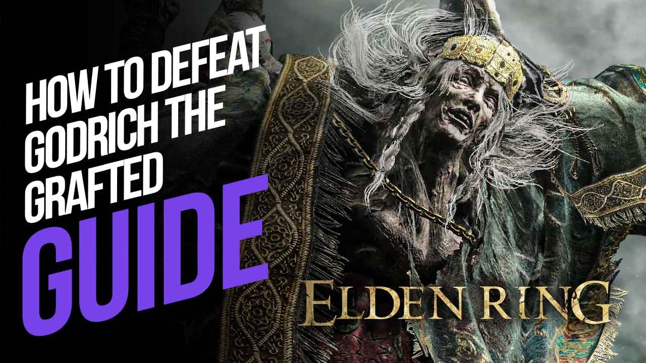 How to Defeat Godrick the Grafted in Elden Ring