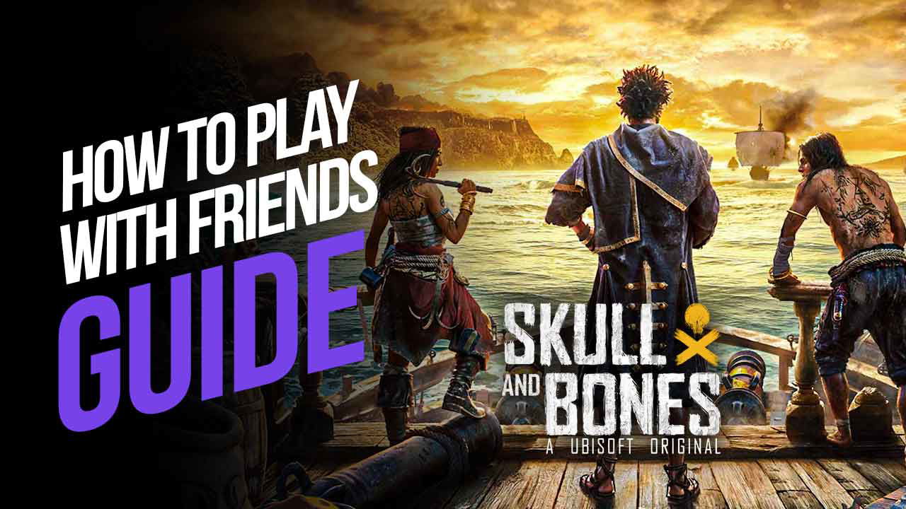 How to Play with Friends in Skull and Bones