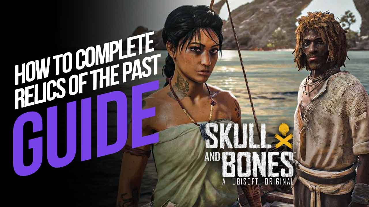 How to Complete Relics of the Past in Skull and Bones