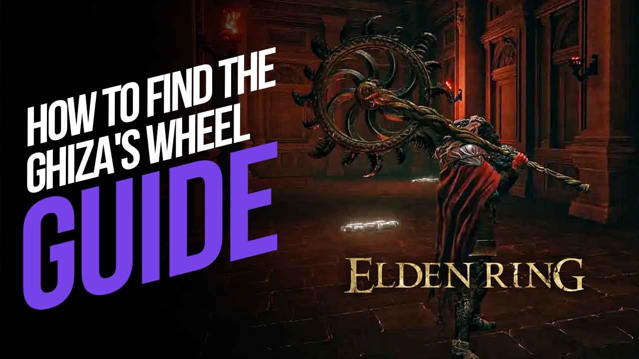 How to Find the Ghiza’s Wheel in Elden Ring