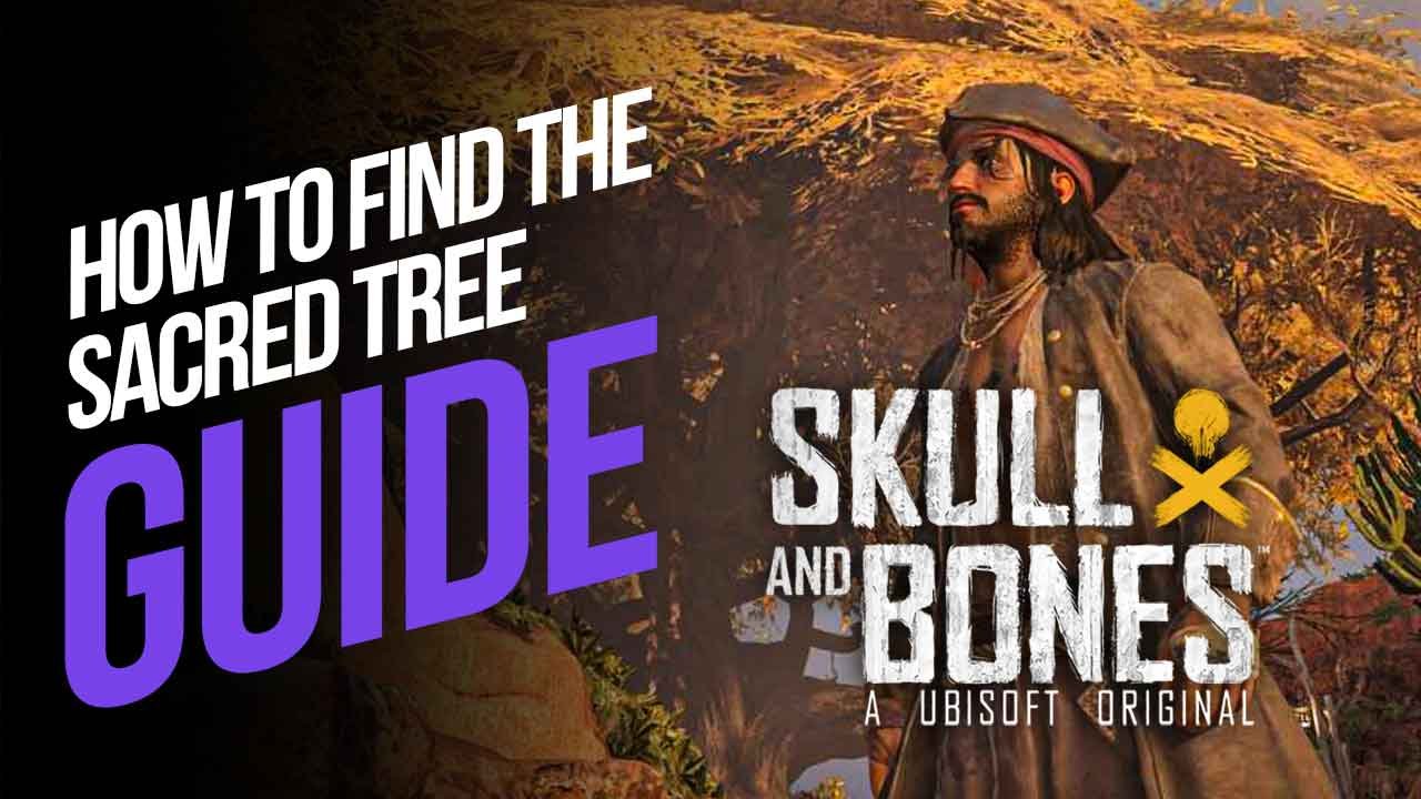 How To Find The Sacred Tree In Skull And Bones