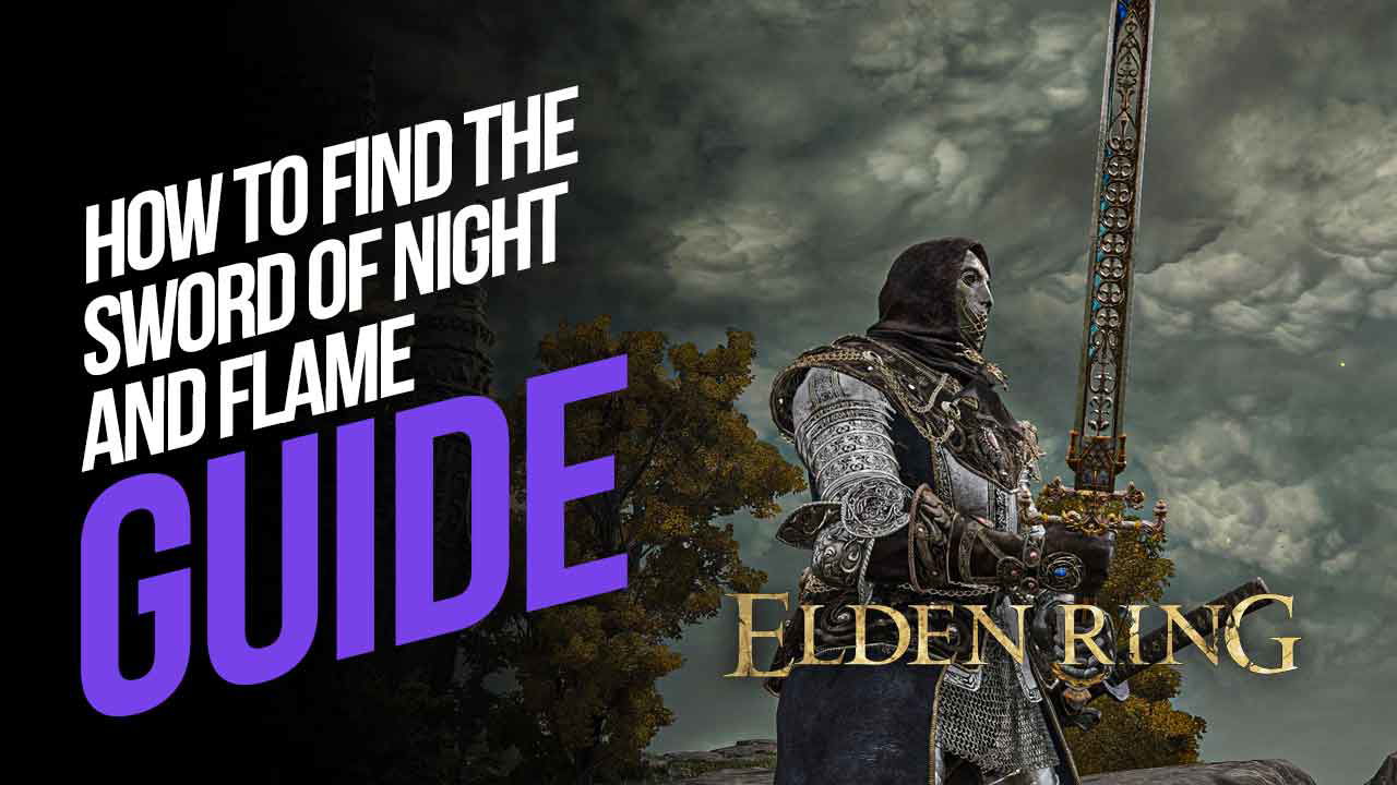 How to Find the Sword Of Night And Flame in Elden Ring