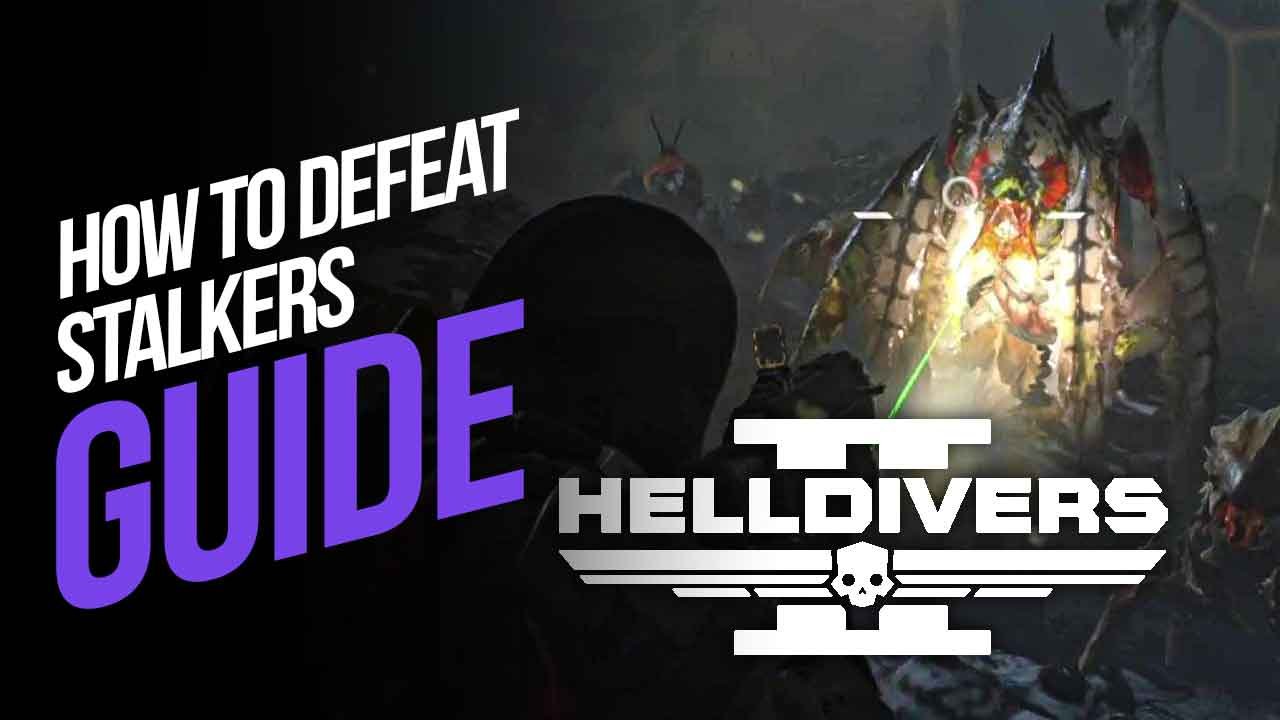 How to Defeat Stalkers in Helldivers 2