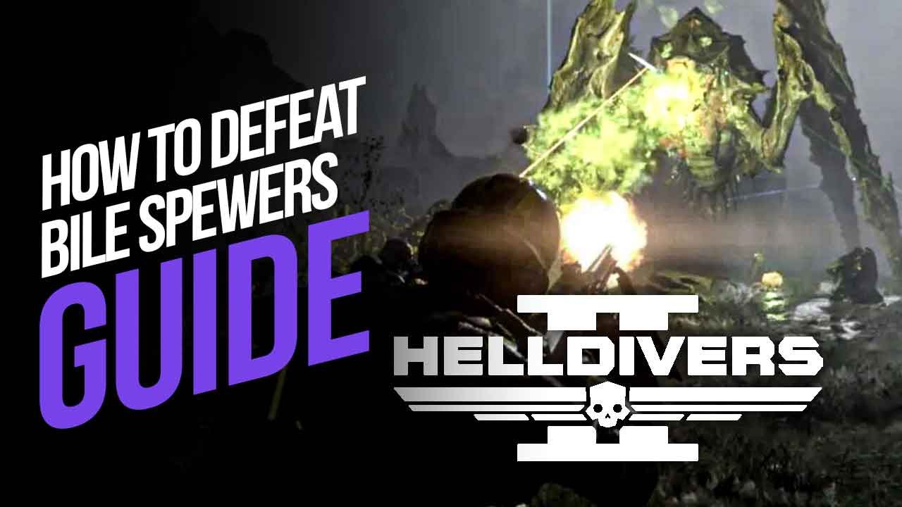 How to Defeat Bile Spewers in Helldivers 2