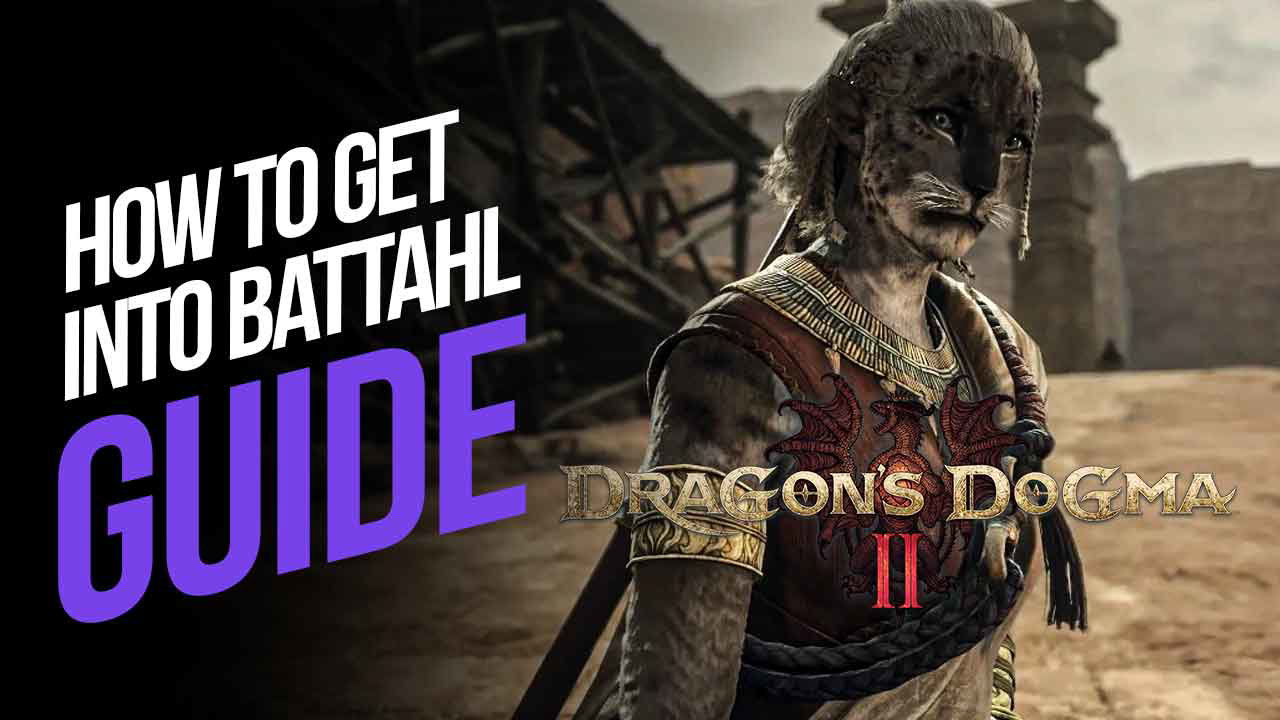 How to Get into Battahl in Dragon’s Dogma 2