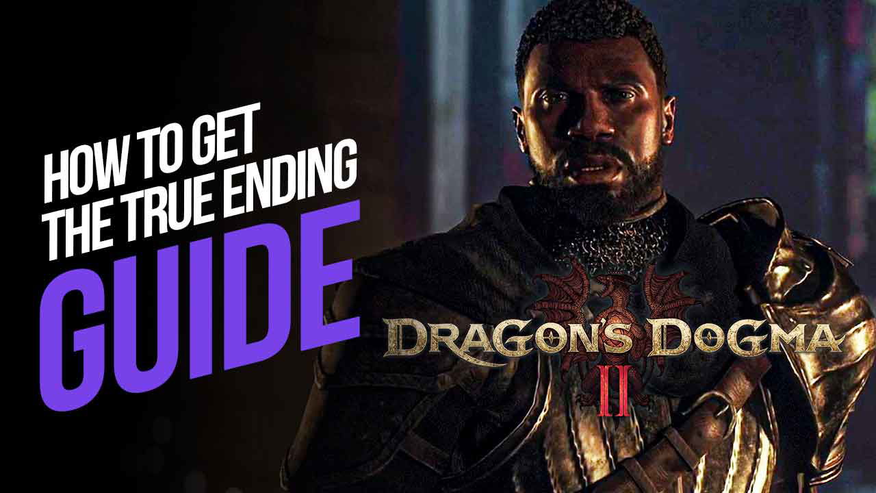 How to Get the True Ending in Dragon’s Dogma 2