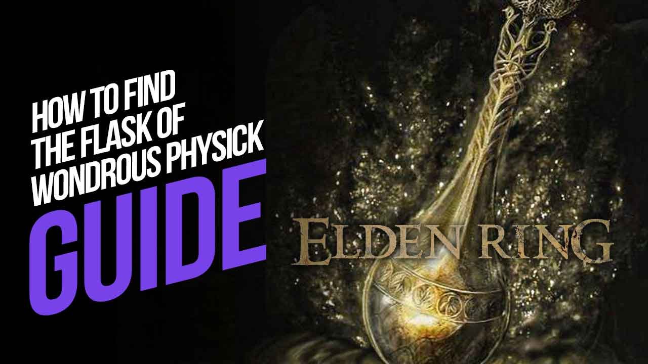 How to Find the Flask of Wondrous Physick in Elden Ring