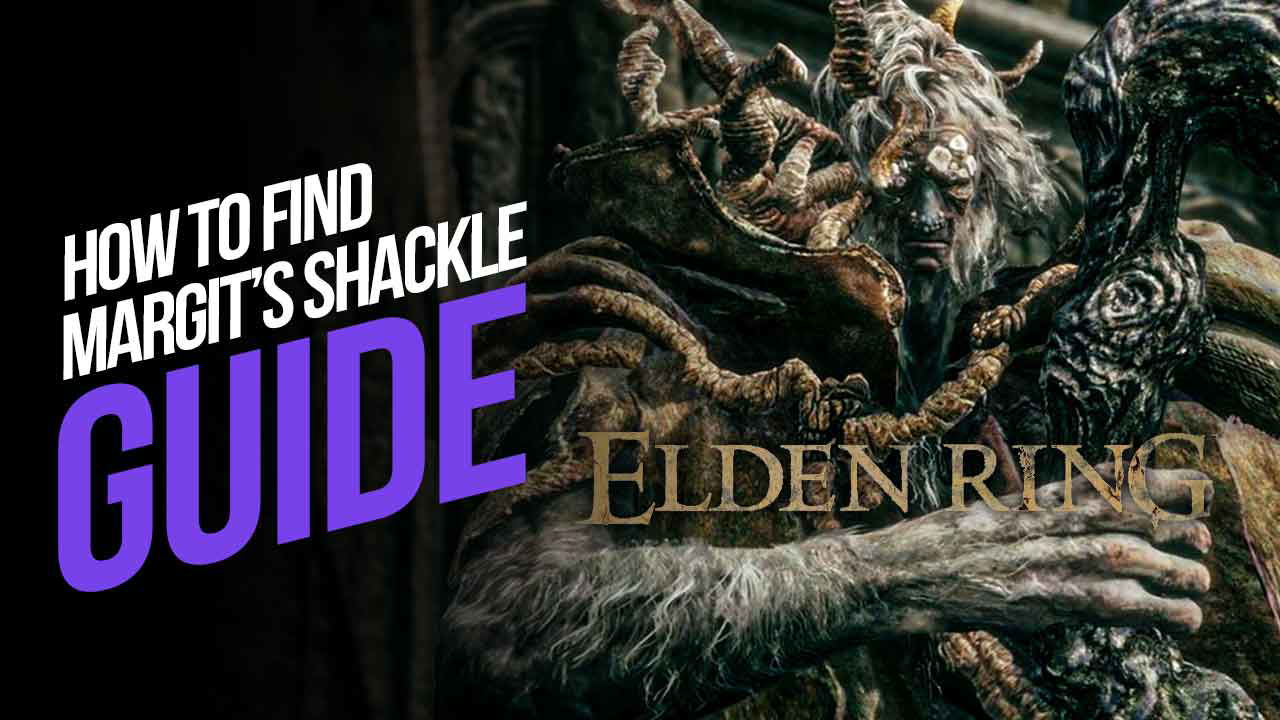 How to Find Margit’s Shackle in Elden Ring