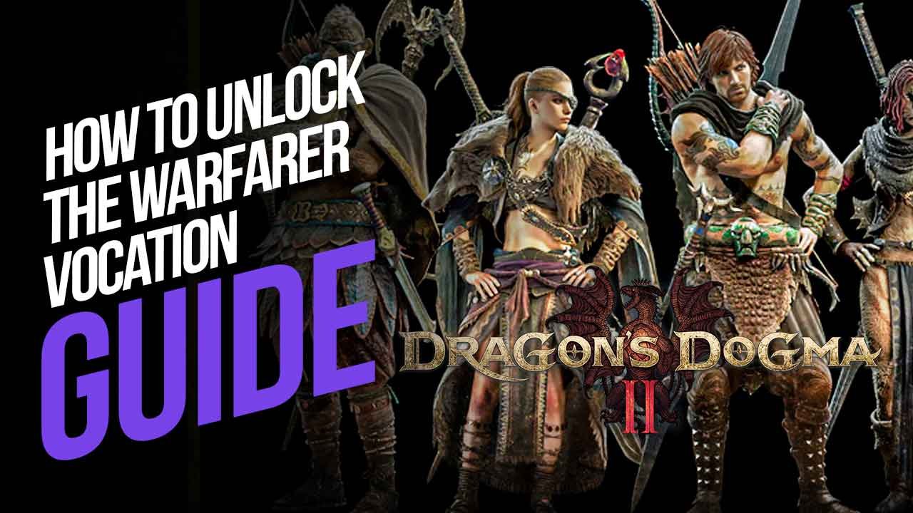 How to Unlock the Warfarer Vocation in Dragon’s Dogma 2