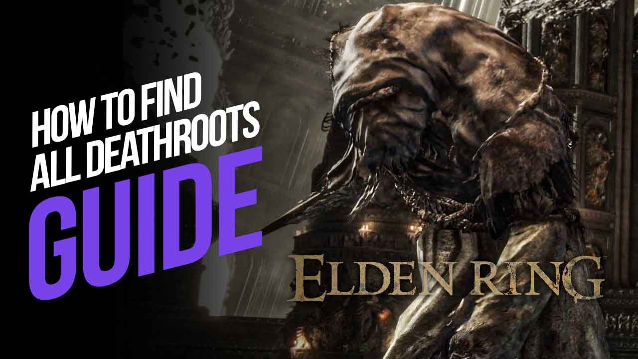 How to Find All Deathroots in Elden Ring