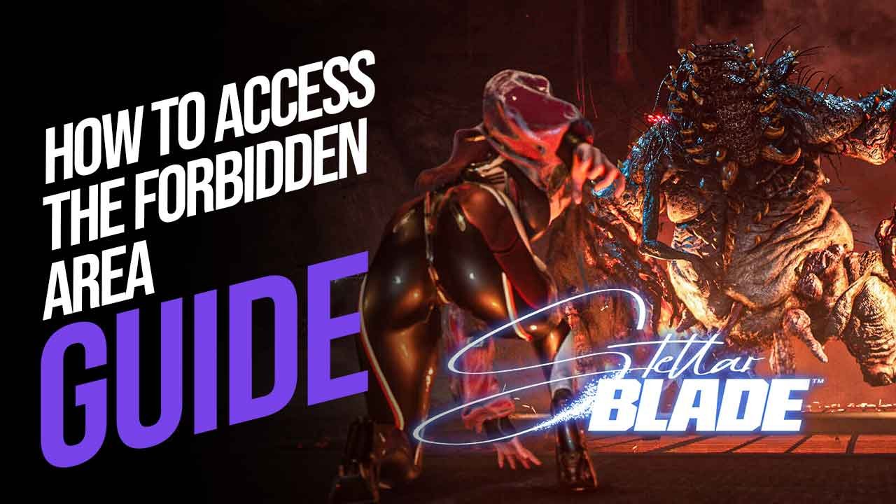 How to Access the Forbidden Area in Stellar Blade