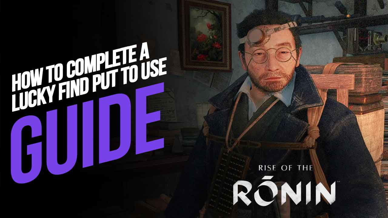 How to Complete A Lucky Find Put to Use (Bond Mission) in Rise of the Ronin