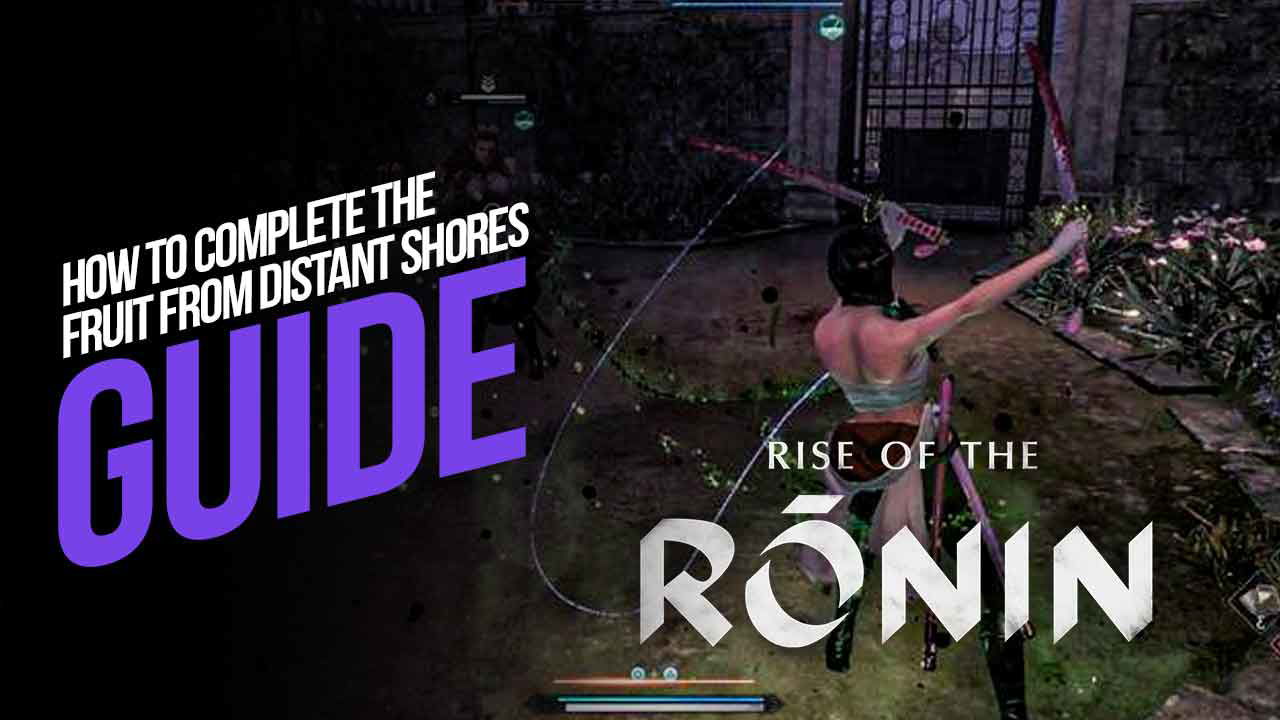 How To Complete the Fruit From Distant Shores (Bond Mission) in Rise of the Ronin