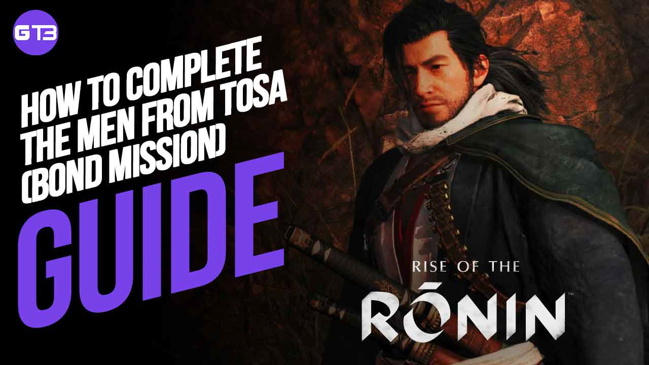 How to Complete The Men From Tosa (Bond Mission) in Rise of the Ronin