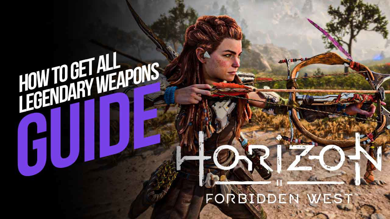 How to Get All Legendary Weapons in Horizon Forbidden West