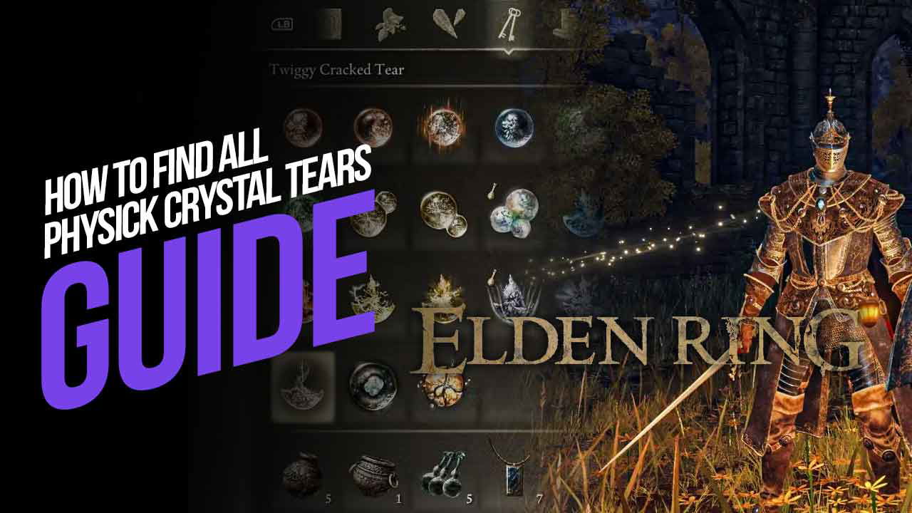 How to Find All Physick Crystal Tears in Elden Ring