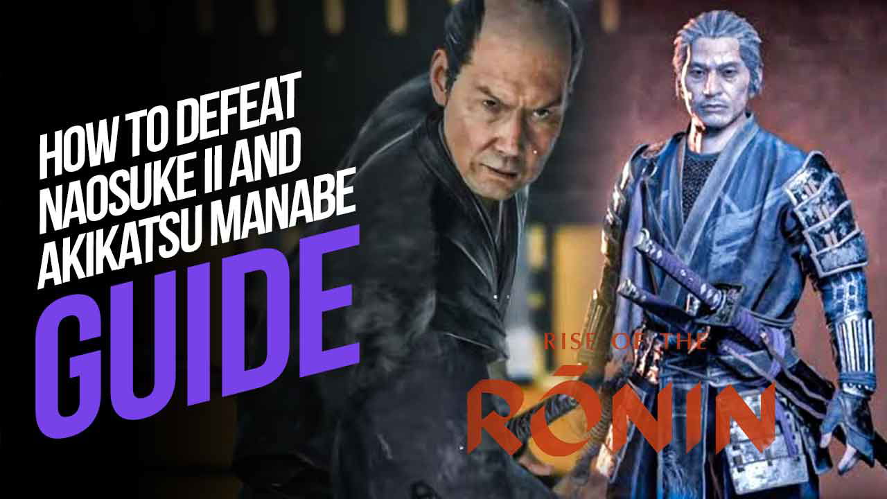 How to Defeat Naosuke Li and Akikatsu Manabe in Rise of the Ronin
