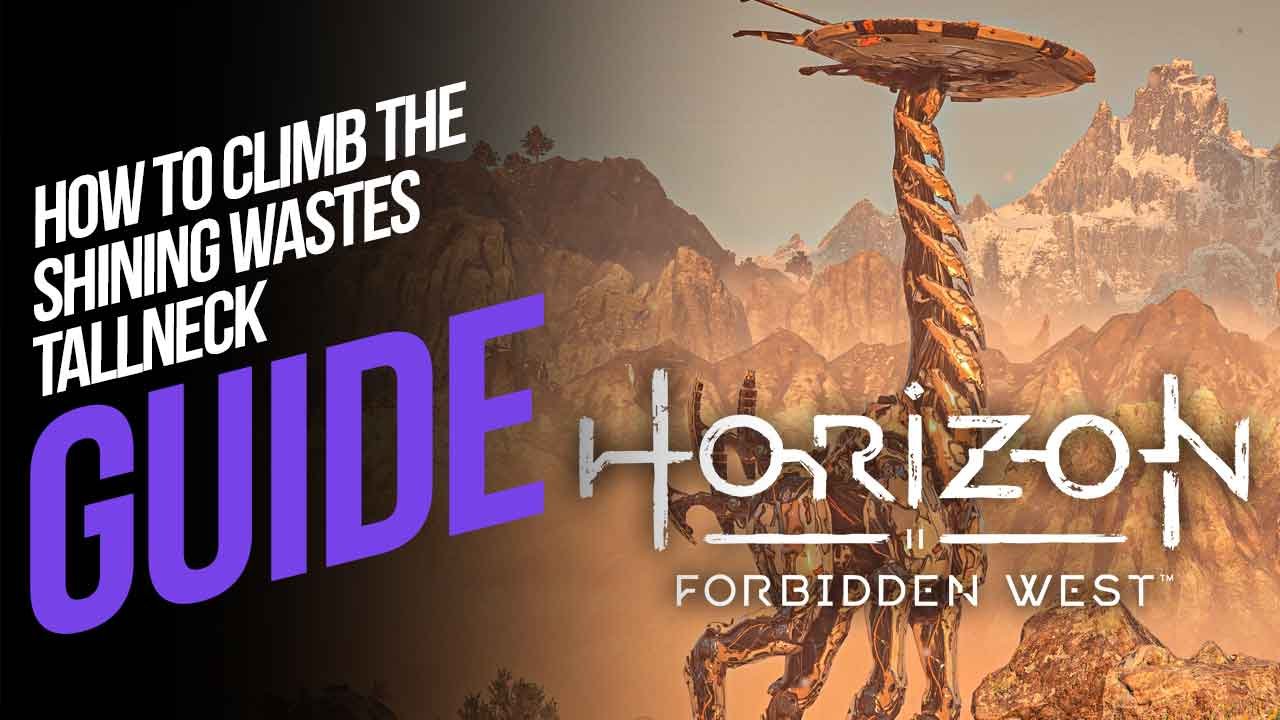 How to Climb the Shining Wastes Tallneck in Horizon Forbidden West