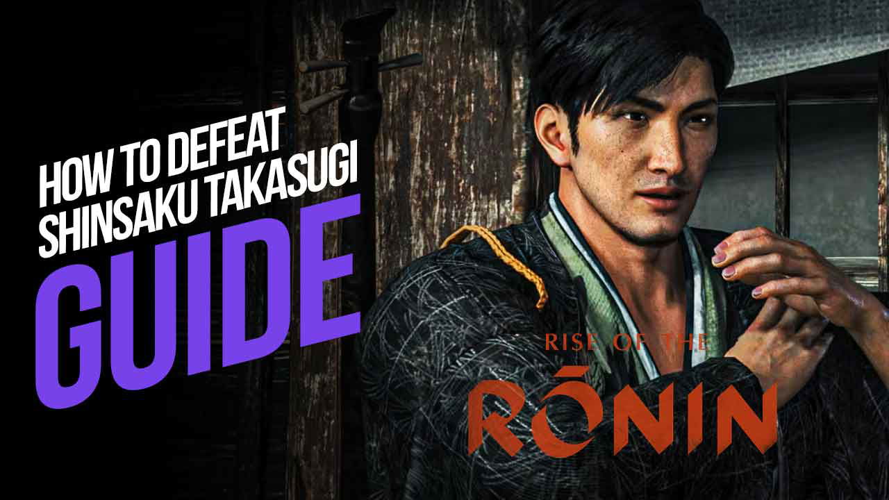 How to Defeat Shinsaku Takasugi in Rise of the Ronin