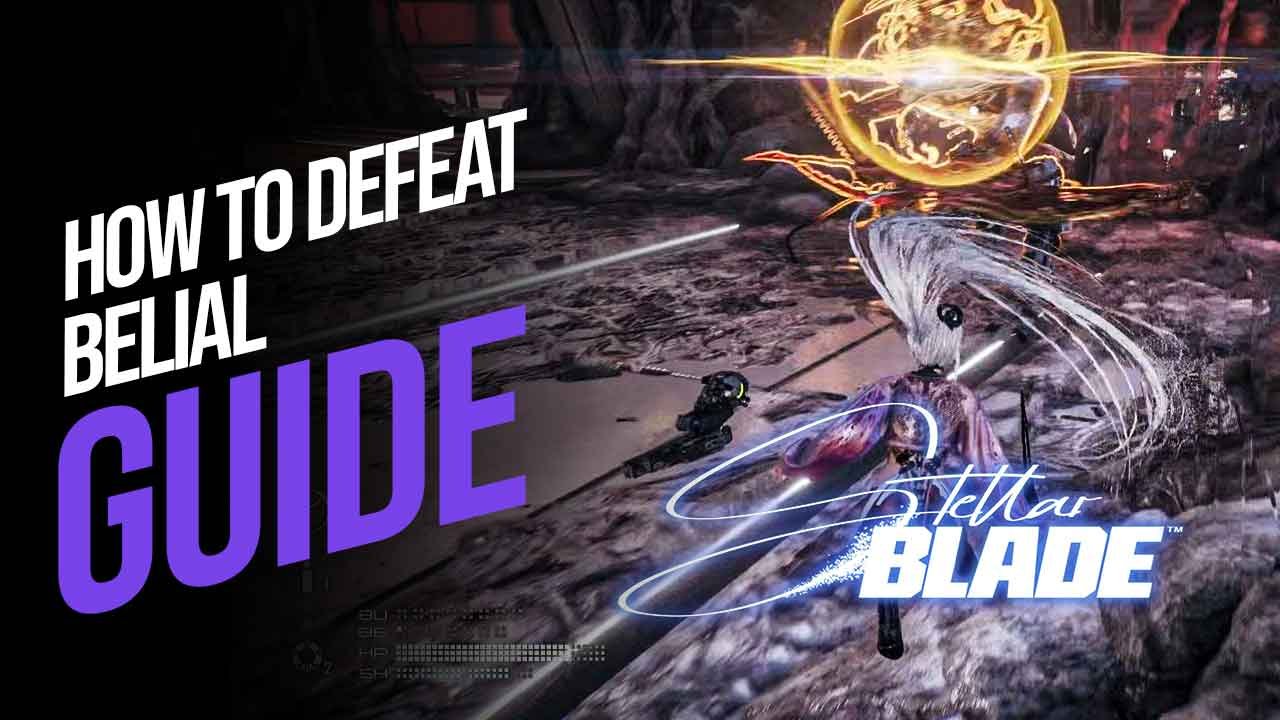 How to Defeat Belial in Stellar Blade