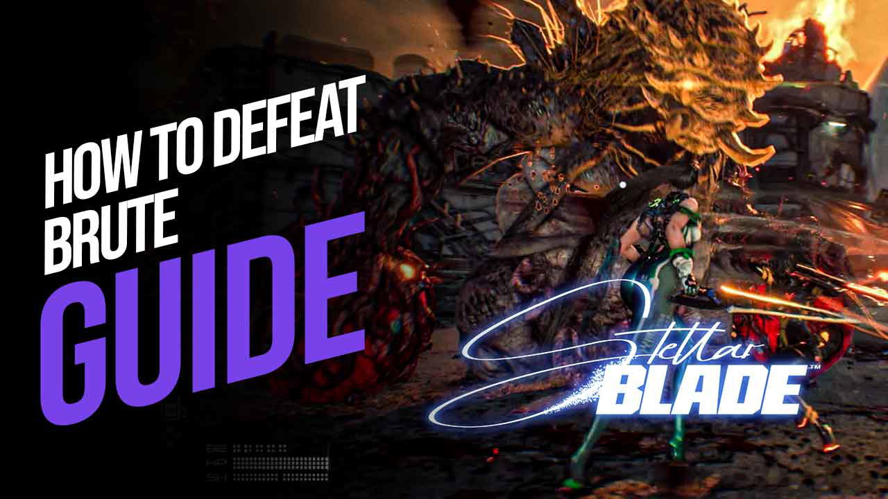 How to Defeat Brute in Stellar Blade