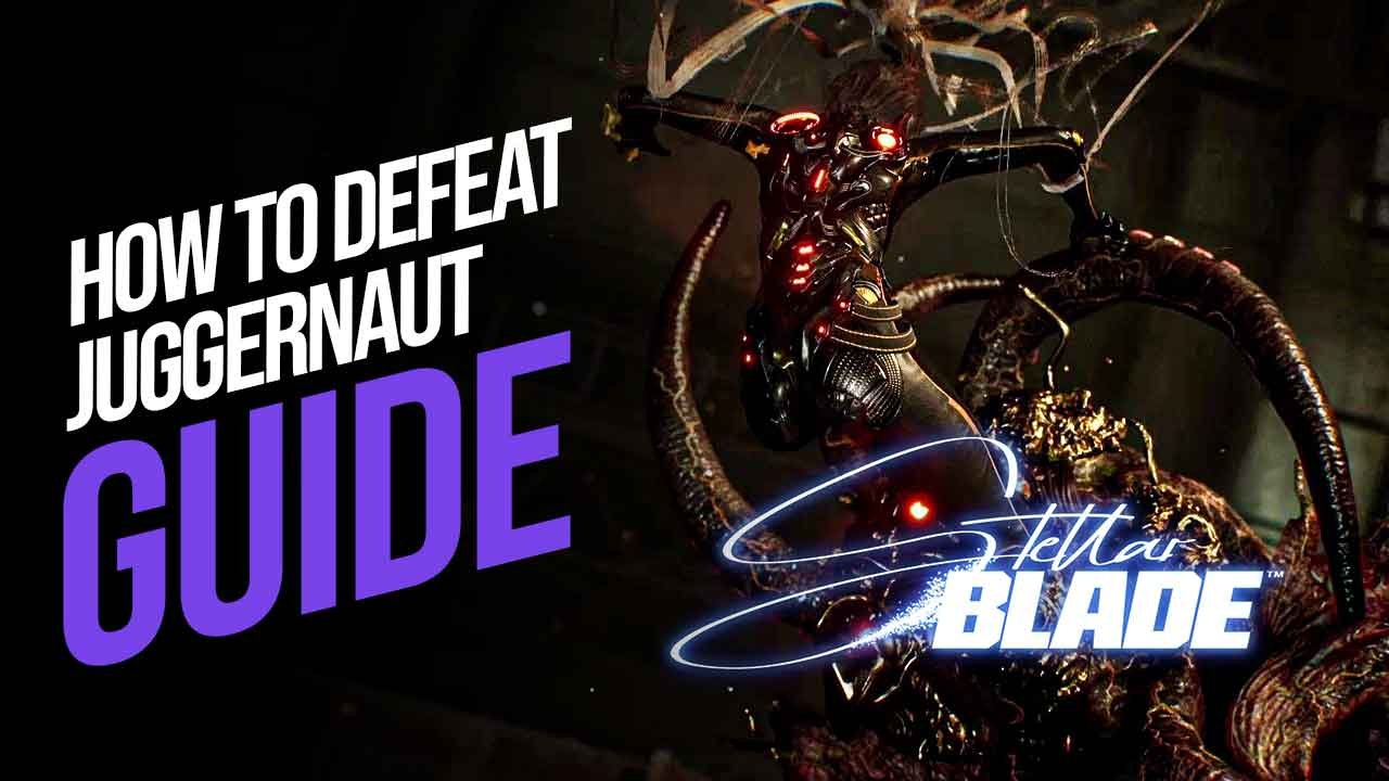 How to Defeat Juggernaut in Stellar Blade