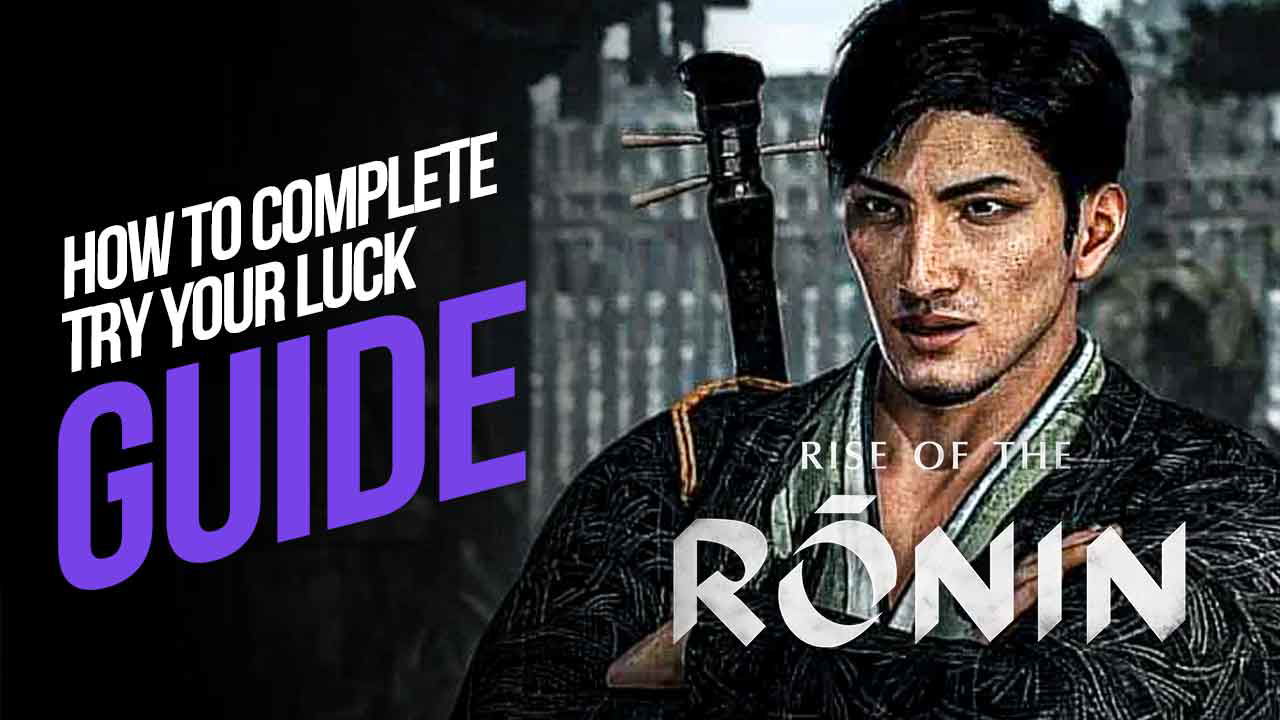 How to Complete Try Your Luck (Bond Mission) in Rise of the Ronin
